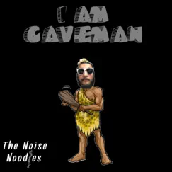 I Am Caveman - Single by The Noise Noodles album reviews, ratings, credits