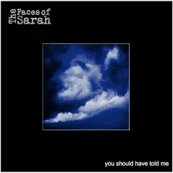 You Should Have Told Me - Single by The Faces of Sarah album reviews, ratings, credits