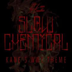 Slow Chemical (Kane's WWE Theme) Song Lyrics