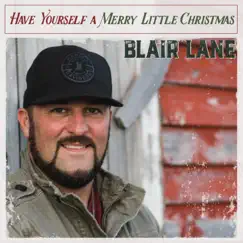 Have Yourself a Merry Little Christmas - Single by Blair Lane album reviews, ratings, credits