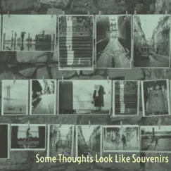 Some Thoughts Look Like Souvenirs Song Lyrics
