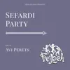 Sefardi Party (feat. Avi Perets) - Single album lyrics, reviews, download