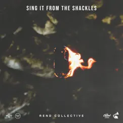 SING IT FROM THE SHACKLES - Single by Rend Collective album reviews, ratings, credits