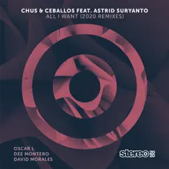 All I Want (feat. Astrid Suryanto) [2020 Remixes] - EP by Chus & Ceballos album reviews, ratings, credits