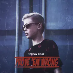Prove 'Em Wrong - Single by Stefan Benz album reviews, ratings, credits