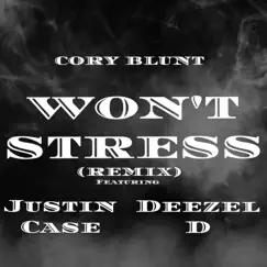 Won't Stress Remix (feat. Justin Case & Deezel D) [Remix] - Single by Cory Blunt album reviews, ratings, credits