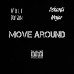 Move Around (feat. Ashanti Major) - Single by Wolf Dotson album reviews, ratings, credits