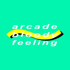Arcade Bloody Feeling Song Lyrics