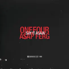Say It Again (feat. A$AP Ferg) - Single by Onefour album reviews, ratings, credits