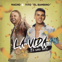La Vida Es una Sola - Single by Nacho & Tito El Bambino album reviews, ratings, credits