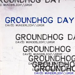 Groundhog Day (feat. GrGr) - Single by Davíd Wunderlich album reviews, ratings, credits