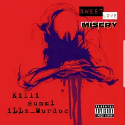 Sweet Love Misery (feat. Killi. & Summi) - Single by ILLz_Murdoc album reviews, ratings, credits