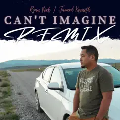 Can't Imagine (feat. Jarard Kenneth) [Remix] Song Lyrics
