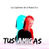 Tus Amigas - Single album lyrics, reviews, download