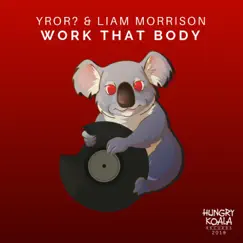 Work That Body - Single by Liam Morrison & YROR? album reviews, ratings, credits