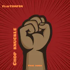 Chop Knuckle (feat. NLC) - Single by PlayTHMPSN album reviews, ratings, credits