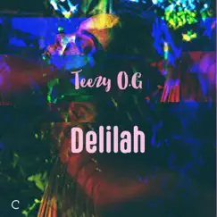 Delilah - Single by Teezy O.G album reviews, ratings, credits