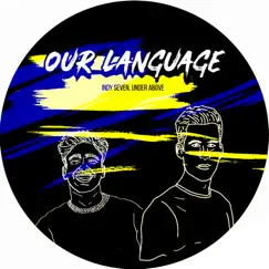 Our Language - Single by Under Above & Indy Seven album reviews, ratings, credits
