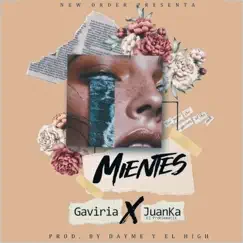 Mientes - Single by Gaviria & Juanka album reviews, ratings, credits