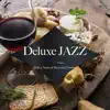 Deluxe Jazz: With a Taste of Wine and Cheese album lyrics, reviews, download