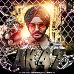 Ak 47 - Single by Jeet Singh album reviews, ratings, credits