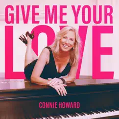 Give Me Your Love - Single by Connie Howard album reviews, ratings, credits