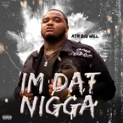 I'm Dat N***a - Single by ATM Big Will album reviews, ratings, credits