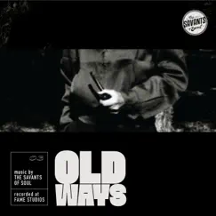 Old Ways - Single by The Savants of Soul album reviews, ratings, credits