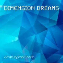 Dimension Dreams - Single by Christopher Kent album reviews, ratings, credits