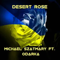 Desert rose (feat. Odarka) - Single by Michael Szatmary album reviews, ratings, credits