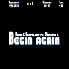 Begin Again (feat. Machina II) - Single by Hoopaloop & KAiRO album reviews, ratings, credits