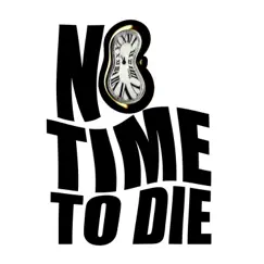 No Time to Die - Single by The Tooners album reviews, ratings, credits