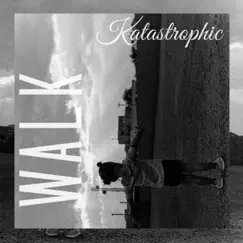 Walk - Single by Katastrophic album reviews, ratings, credits