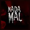 Nada Mal - Single album lyrics, reviews, download
