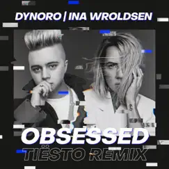 Obsessed (Tiësto Remix) - Single by Dynoro & Ina Wroldsen album reviews, ratings, credits