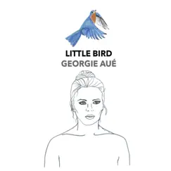 Little Bird by Georgie Aué album reviews, ratings, credits