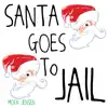 Santa Goes to Jail - Single album lyrics, reviews, download