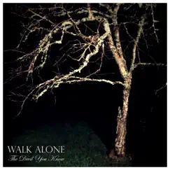 Walk Alone - Single by The Devil You Know album reviews, ratings, credits
