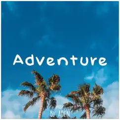 Adventure - Single by MusicbyAden album reviews, ratings, credits