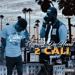 Turned Da Hood 2 Cali (feat. YFL Kelvin) - Single by Tone Montanna album reviews, ratings, credits