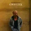 Good Luck - Single album lyrics, reviews, download