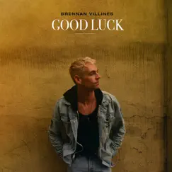 Good Luck - Single by Brennan Villines album reviews, ratings, credits
