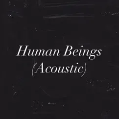 Human Beings (Acoustic) Song Lyrics
