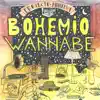 Bohemio Wannabe album lyrics, reviews, download