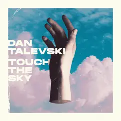 Touch the Sky - Single by Dan Talevski album reviews, ratings, credits