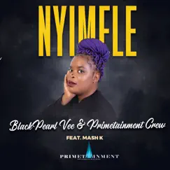 Nyimele - Single (feat. Mash K) - Single by Blackpearl Vee & Primetainment Crew album reviews, ratings, credits