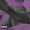 Do Damage - Single album lyrics, reviews, download