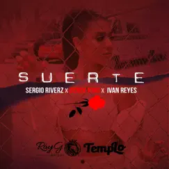 Suerte (feat. Derek King & Ivan Reyes) - Single by Sergio Riverz album reviews, ratings, credits
