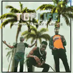 Top Life (feat. Mikki & Leisure) - Single by Pacman album reviews, ratings, credits