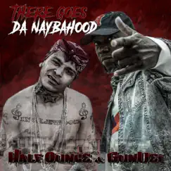 There Goes Da Naybahood by Half Ounce & Gundei album reviews, ratings, credits